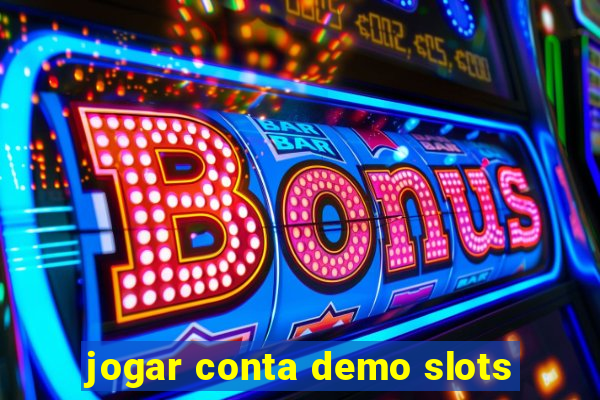 jogar conta demo slots